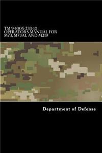TM 9-1005-233-10 Operators Manual for M73, M73A1, and M219 Machine Guns