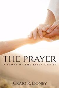 The Prayer, a Story of the Risen Christ
