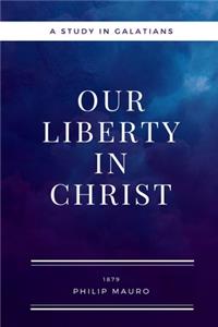 Our Liberty In Christ