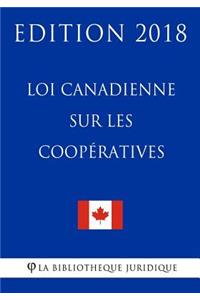 Loi canadienne sur les coopératives - Edition 2018