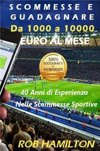 Scommesse E Guadagnare Da 1000 a 10000 Euro Al Mese Nelle Scommesse Sportive