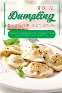 Special Dumpling Recipes for Party Lovers