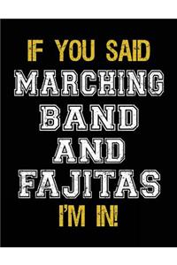 If You Said Marching Band And Fajitas I'm In