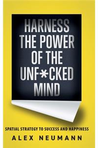 Harness the Power of the Unf*cked Mind