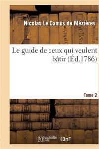 Le Guide de Ceux Qui Veulent Bâtir. Tome 2