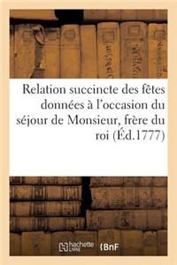 Relation Succincte Des Fêtes Données À l'Occasion Du Séjour de Monsieur, Frère Du Roi, À Marseille