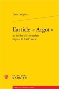 L'Article Argot Au Fil Des Dictionnaires Depuis Le Xviie Siecle