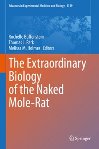 Extraordinary Biology of the Naked Mole-Rat