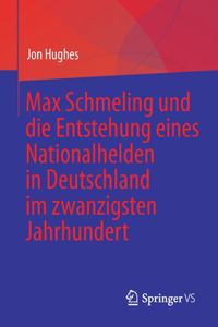 Max Schmeling und die Entstehung eines Nationalhelden in Deutschland im zwanzigsten Jahrhundert