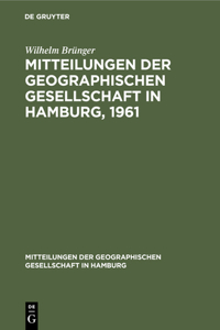 Mitteilungen Der Geographischen Gesellschaft in Hamburg, 1961