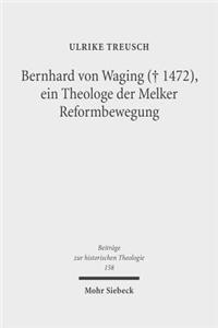 Bernhard von Waging (+ 1472), ein Theologe der Melker Reformbewegung
