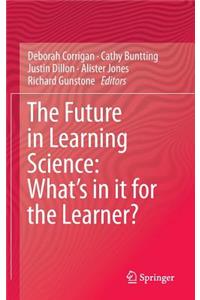 Future in Learning Science: What's in It for the Learner?