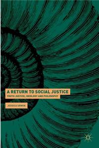 Return to Social Justice: Youth Justice, Ideology and Philosophy