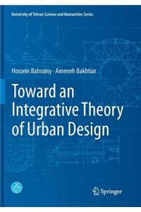 Toward an Integrative Theory of Urban Design