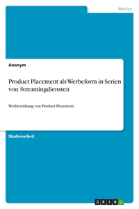 Product Placement als Werbeform in Serien von Streamingdiensten