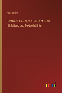 Geoffrey Chaucer, the House of Fame (Einleitung und Textverhältniss)