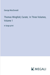 Thomas Wingfold, Curate; In Three Volumes, Volume 1