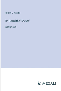 On Board the "Rocket": in large print