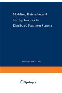Modeling, Estimation, and Their Applications for Distributed Parameter Systems