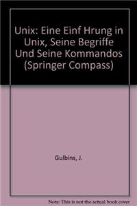 Unix: Eine Einf Hrung in Unix, Seine Begriffe Und Seine Kommandos