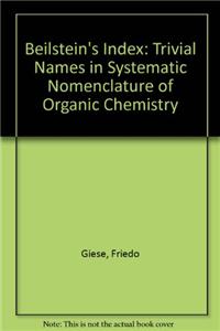 Beilstein's Index: Trivial Names in Systematic Nomenclature of Organic Chemistry