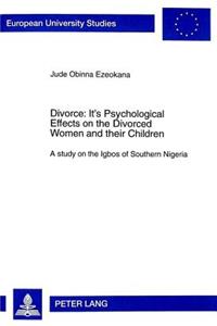 Divorce: Its Psychological Effects on the Divorced Women and Their Children