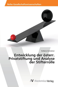 Entwicklung der österr. Privatstiftung und Analyse der Stifterrolle