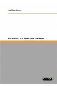 Motivation - Von der Gruppe zum Team