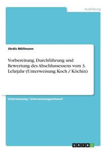 Vorbereitung, Durchführung und Bewertung des Abschlussessens vom 3. Lehrjahr (Unterweisung Koch / Köchin)