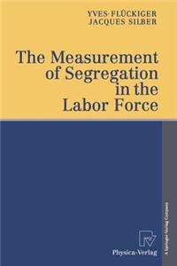 Measurement of Segregation in the Labor Force