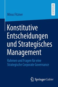 Konstitutive Entscheidungen Und Strategisches Management