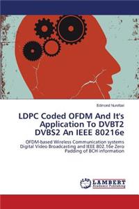 Ldpc Coded Ofdm and It's Application to Dvbt2 Dvbs2 an IEEE 80216e