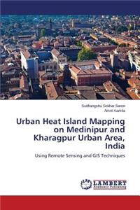 Urban Heat Island Mapping on Medinipur and Kharagpur Urban Area, India