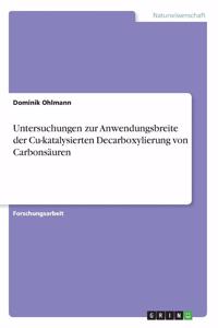 Untersuchungen zur Anwendungsbreite der Cu-katalysierten Decarboxylierung von Carbonsäuren