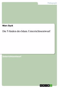 5 Säulen des Islam. Unterrichtsentwurf