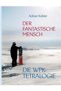 Der fantastische Mensch - Die WPK-Tetralogie