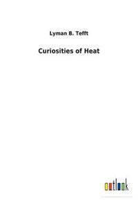 Curiosities of Heat