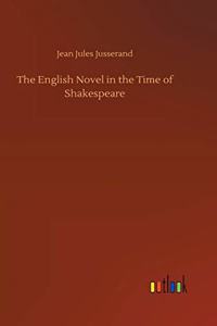 The English Novel in the Time of Shakespeare