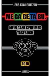 ME.GA.GE.TA.BU. 2015 - Mein ganz geheimes Tagebuch