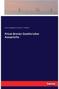 Privat-Brevier Goethe'scher Aussprüche