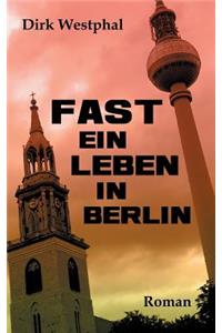 Fast ein Leben in Berlin