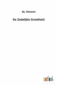 De Zedelijke Grootheid