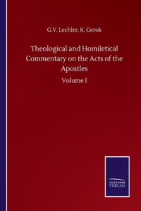 Theological and Homiletical Commentary on the Acts of the Apostles