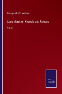 Sans Merci, or, Kestrels and Falcons: Vol. II