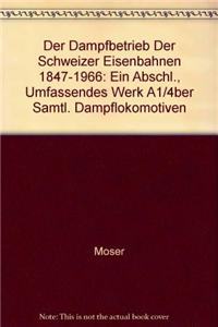 Dampfbetrieb Der Schweizer Eisenbahnen 1847-1966