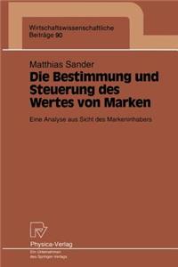 Die Bestimmung Und Steuerung Des Wertes Von Marken: Eine Analyse Aus Sicht Des Markeninhabers