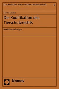 Die Kodifikation Des Tierschutzrechts