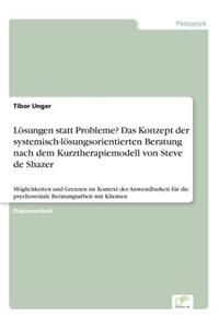 Lösungen statt Probleme? Das Konzept der systemisch-lösungsorientierten Beratung nach dem Kurztherapiemodell von Steve de Shazer