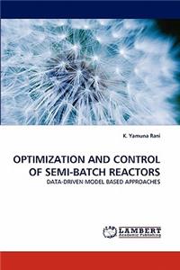 Optimization and Control of Semi-Batch Reactors