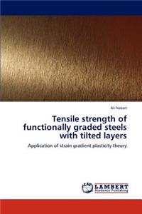 Tensile strength of functionally graded steels with tilted layers